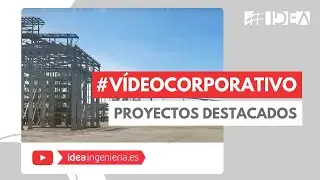 IDEA INGENIERIA | VIDEO CORPORATIVO | PROYECTOS DESTACADOS