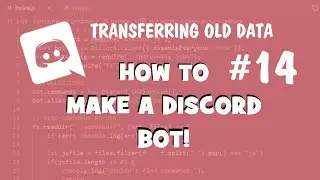 How to make a Discord Bot - Transferring Old Data!