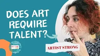 Is Art a Skill Or Talent? Breaking the Art Myth