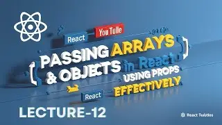 Passing Arrays & Objects to Components Using Props in React