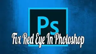 How to Fix Red Eye in Photoshop