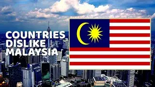 🇲🇾 Countries That Dislike Malaysia 🇲🇾