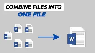 How to Merge MS Word Files into One Document