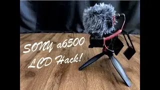 Flip Out Screen HACKS for Sony Alpha (6000, 6300, 6500, A7Series, A9Series)