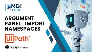 # 1.7 NGIT-TECH-RPA UI PATH ARGUMENTS PANEL & IMPORT NAME SPACES