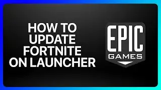 How To Update Fortnite On Epic Games Launcher Tutorial