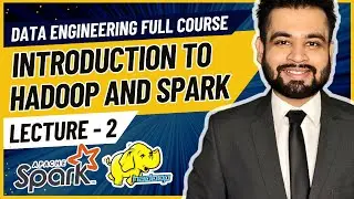 Introduction to Hadoop and Spark | Data Engineer Full Course | Lecture 2