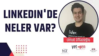 LinkedIn'de Neler Var? LinkedIn'de Ağ Oluşturma | Umut Oflazoğlu #16