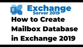 4. How to Create a New Mailbox Database in Exchange 2019