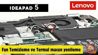 Lenovo ideapad 5 fan temizleme ve Termal macun yenileme nasıl yapılır