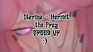 Marina - Hermit the Frog (speed up)