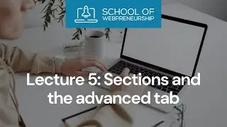 Beginners Guide to WordPress - Lecture 5: Sections and the advanced tab