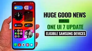 One Ui 7 Official Update Good News For Eligible Samsung Devices