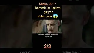Mleko 2017 filmi BÖLÜM 2/3 