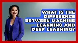 What Is the Difference Between Machine Learning and Deep Learning? | Emerging Tech Insider