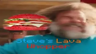Steves Lava Whopper