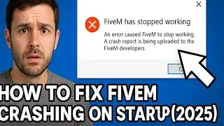 How to Fix FiveM Crashing on Startup (2025)