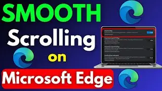 How To Enable Smooth Scrolling in Microsoft Edge 2024 [Guide]