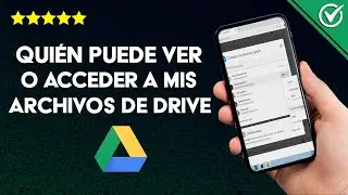 ¿Quién Puede ver o Acceder a mis Archivos de Google Drive? Cómo Saber Quien los ha Abierto o Visto