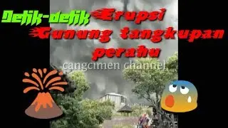 detik detik terjadinya erupsi gunung tangkuban parahu