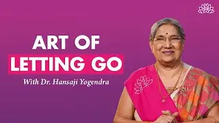 The Art of Letting Go | Simplified | Letting Go Technique Explained | Interview | Dr. Hansaji