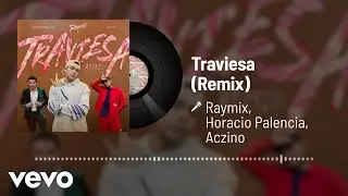 Raymix, Horacio Palencia, Aczino - Traviesa (Remix / Audio)