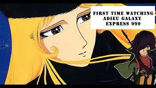 First Time Watching ADIEU GALAXY EXPRESS 999 | Classic early '80s scifi anime