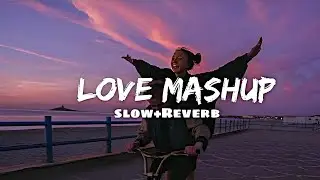 First Love Lofi Mashup💕Slowed & Reverb❤ Arijit Singh Love Mashup 😍 Heart Touching Songs 