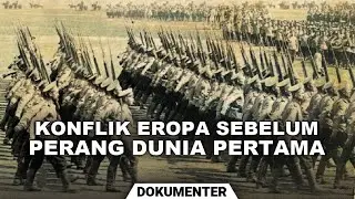 INILAH KONFLIK SEBELUM PERANG DUNIA KE 1