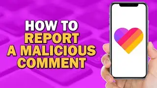 How To Report A Malicious Comment On Likee (Quick Tutorial)