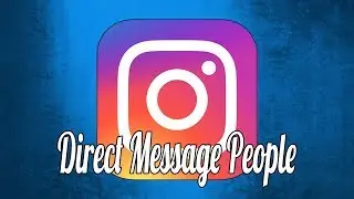 How to Direct Message People Through Instagram