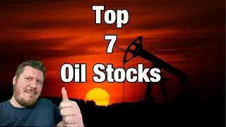 Top 7 Oil Stocks | Ep. 91