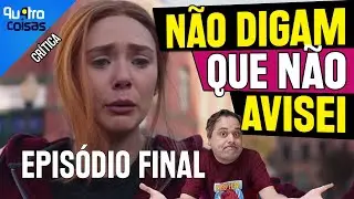 CRÍTICA - EPISÓDIO FINAL DE WANDAVISION - ERA SÓ ISSO TUDO MESMO (SPOILERS)