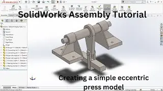 SolidWorks tutorial for beginner | Assembly tutorial | Creating a simple eccentric press model