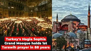 First Time in 88 Years: Taraweeh Prayers at Hagia Sophia Mosque, Turkey