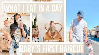 WHAT I EAT IN A DAY + BABY'S FIRST HAIRCUT