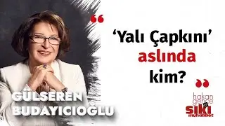Gülseren Budayıcıoğlu | ‘Yalı Çapkını’ hangi ailenin hikayesi?  | Sıkı Muhabbet
