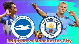 Brighton vs Manchester City LIVE match preview Prediction Lineup H2H Premier League 2024/25
