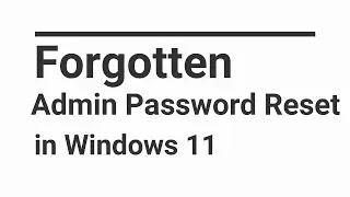 Forgotten Admin Password Reset in Windows 11