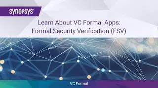 Learn About VC Formal Apps: Formal Security Verification (FSV) | Synopsys