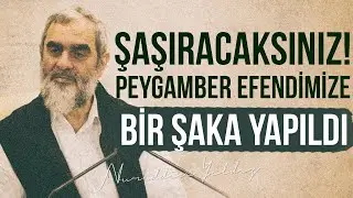 ŞAŞIRACAKSINIZ! PEYGAMBER EFENDİMİZE BİR ŞAKA YAPILDI | Nureddin Yıldız