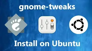 How to install gnome-tweaks on Ubuntu 2022