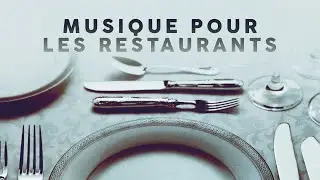 MUSIQUE POUR LES RESTAURANTS -  Background Relaxing