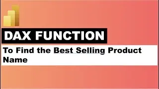Power BI DAX Formula on How to find best selling product Name and display it in visualization