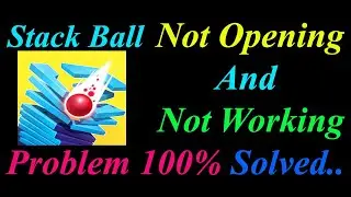 How to Fix Stack Ball App  Not Opening  / Loading / Not Working Problem in Android Phone