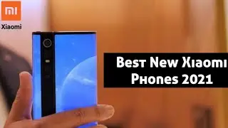 Best New XIOAMI Phones 2021