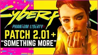 Cyberpunk 2077 News - Patch 2.01 Details, “Something MORE” Coming, Sequel Work, & More!