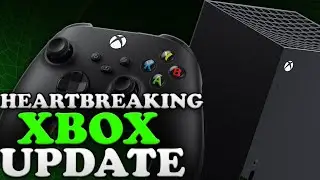 Microsoft Gives HEARTBREAKING Xbox Update That Disappoints MILLIONS Of Fans! I Feel Used!