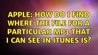 Apple: How do I find where the file for a particular mp3 that I can see in iTunes is?