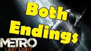 Metro Last Light Both Endings, Good and Bad Ending, All Endings, Good Ending, Bad Endings [HD 1080p]
